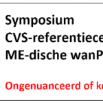 Symposium: CVS-referentiecentra : ME-dische wanPRAKTIJKEN